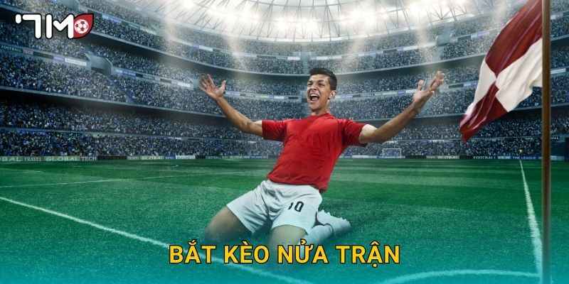 bắt kèo nửa trận 7m và chiến thuật tối ưu cho người mới