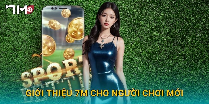 Giới thiệu chi tiết về 7m và hành trình phát triển 1 Giới thiệu 7m cho người chơi mới