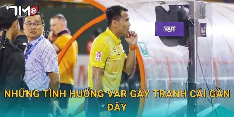 Những tình huống VAR gây tranh cãi gần đây