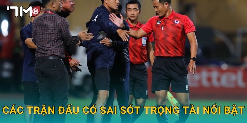 Các trận đấu có sai sót trọng tài nổi bật